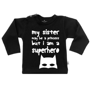 T-Shirt my sister may be a princess but i am a superhero