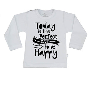 T-Shirt today is the perfect day to be happy